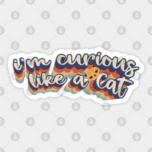 I'm Curious Like A Cat Sticker by Sunil Belidon